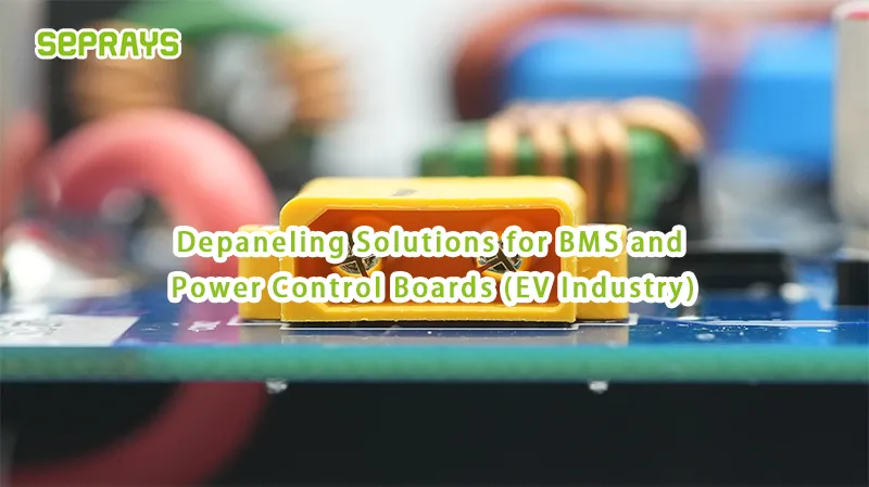 Depaneling Solutions for BMS and Power Control Boards (EV Industry)